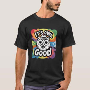 It's Owl Good Funny Owl Lover Graphic T-Shirt