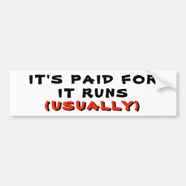 It's Paid For And Runs Usually Bumper Sticker (Front)
