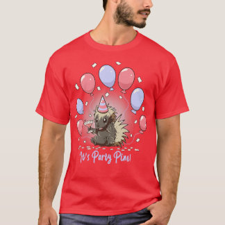 Its Party Pine Porcupine  T-Shirt