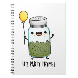 It's Party Thyme Funny Herb Pun  Notebook