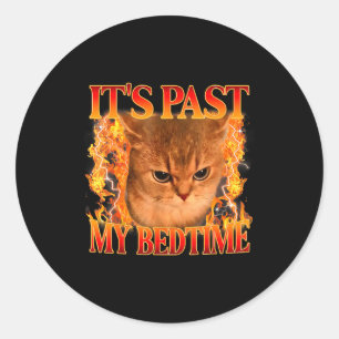 It's Past My Bedtime Funny Cat Meme Animals Humor Classic Round Sticker