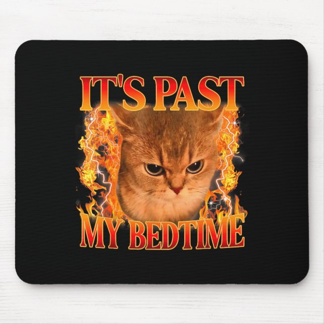 It's Past My Bedtime Funny Cat Meme Animals Humor  Mouse Pad (Front)