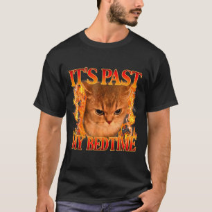 It's Past My Bedtime Funny Cat Meme Animals Humor  T-Shirt
