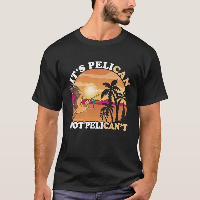 It's Pelican Sunset Tropical Bird Fish Catch Pelic T-Shirt (Front)