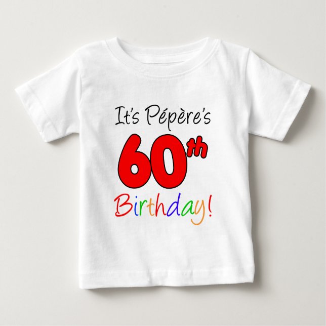 It's Pepere's 60th Birthday Baby T-Shirt (Front)