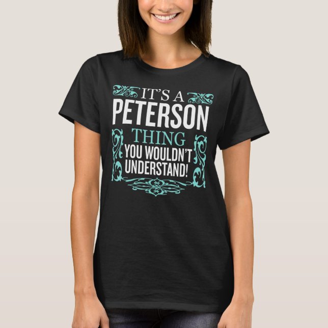 It's Peterson Thing You Wouldn't Understand Funny  T-Shirt (Front)
