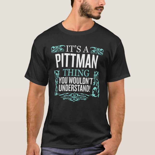 It's Pittman Thing You Wouldn't Understand Funny M T-Shirt (Front)