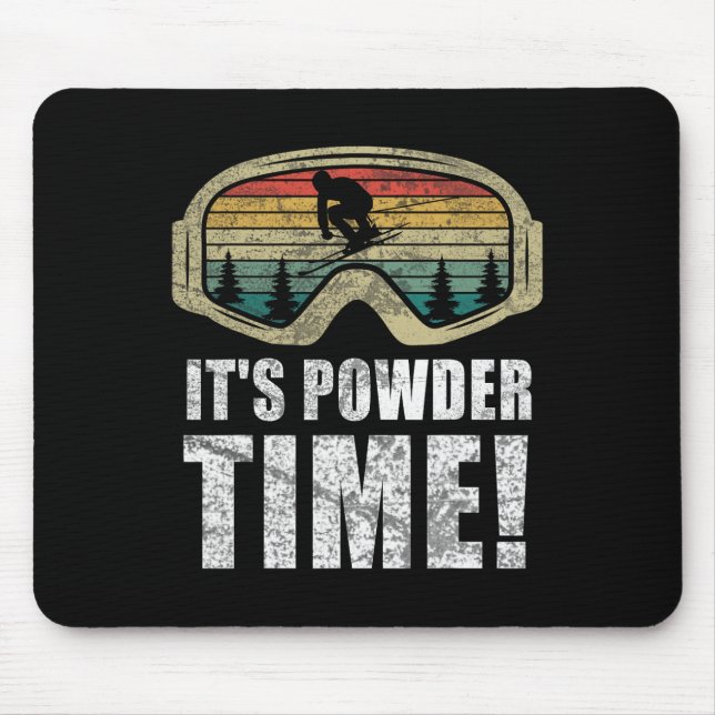 It's Powder Time Funny Skiing Snow Freestyle Winte Mouse Pad (Front)