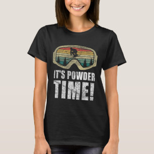 It's Powder Time Funny Skiing Snow Freestyle Winte T-Shirt