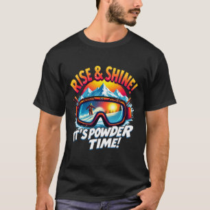 It's Powder Time Ski Goggles Skiing Mountain Rise  T-Shirt