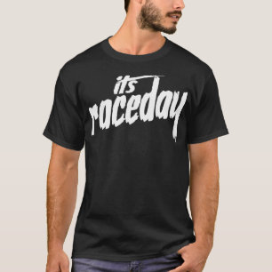 Its Raceday Racetrack Speedway Racing T-Shirt
