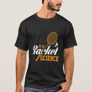 It's Racket Science Graphic Badminton Player Shutt T-Shirt