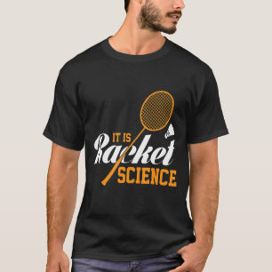 It's Racket Science Graphic Badminton Player Shutt T-Shirt