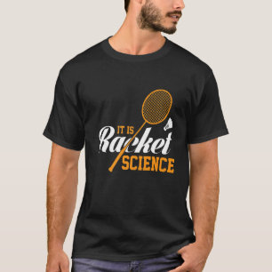It's Racket Science Graphic Badminton Player Shutt T-Shirt