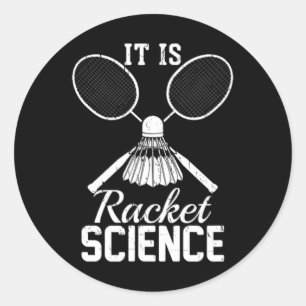 It's Racket Science Shuttle Player Gift Dminton Classic Round Sticker