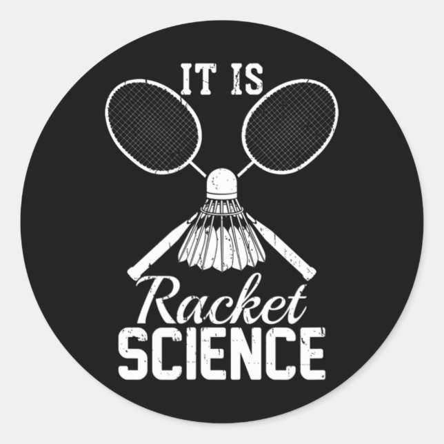 It's Racket Science Shuttle Player Gift Dminton  Classic Round Sticker (Front)