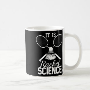It's Racket Science Shuttle Player Gift Dminton Coffee Mug