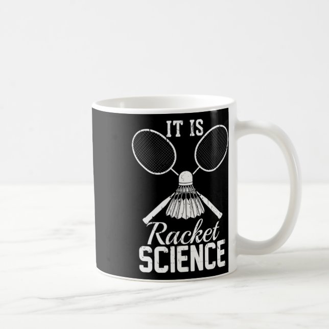 It's Racket Science Shuttle Player Gift Dminton  Coffee Mug (Right)