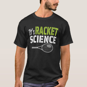 It's Racket Science Tennis Player T-Shirt