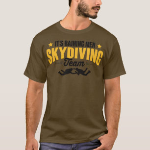 Its raining men skydiving team T-Shirt