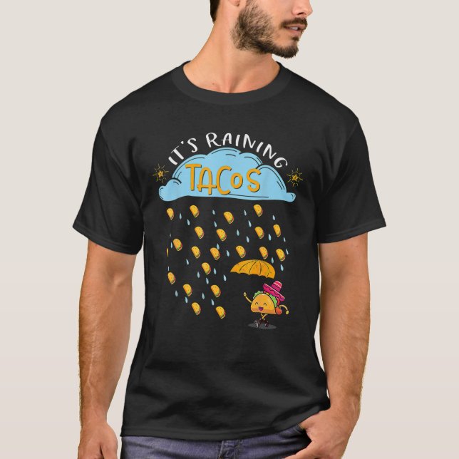 Its Raining Tacos Cinco De Mayo Mexican Food Lover T-Shirt (Front)
