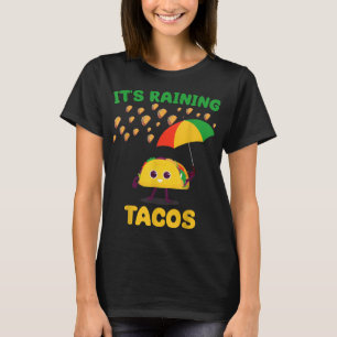 It's Raining Tacos Funny Taco lovers weather Forec T-Shirt