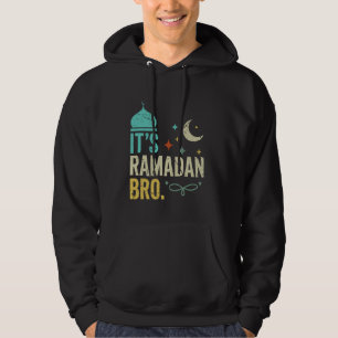 It's Ramadan Bro Islamic Fasting Muslim Ramadan Mo Hoodie