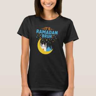 It's Ramadan Bruh Muslim Ramadan Mubarak Eid Men T-Shirt