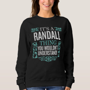 It's Randall Thing You Wouldn't Understand Funny M Sweatshirt