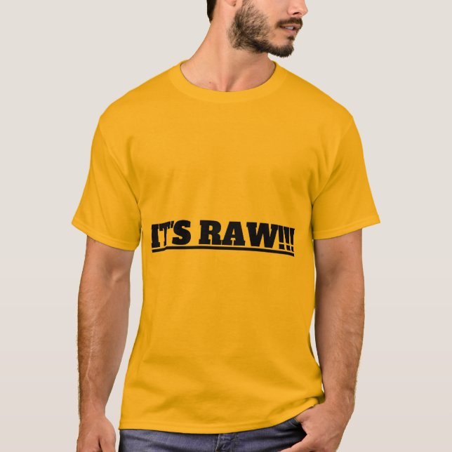 IT'S RAW!!! T-Shirt (Front)