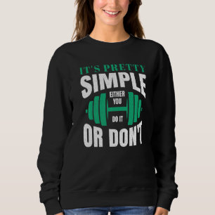 It's Really Simple Either You Do It Or Don't Weigh Sweatshirt