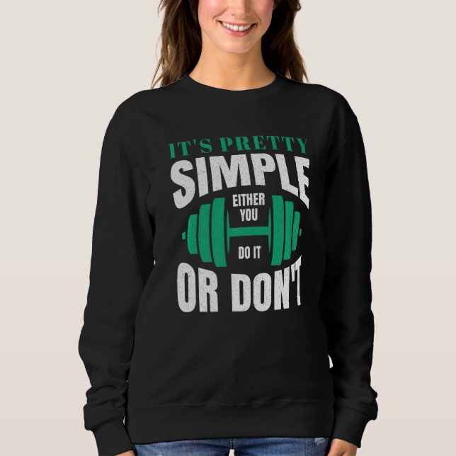 It's Really Simple Either You Do It Or Don't Weigh Sweatshirt (Front)