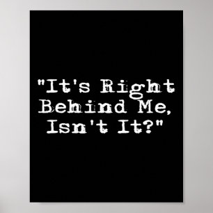 It's Right Behind Me - Ghost Hunting Paranormal In Poster