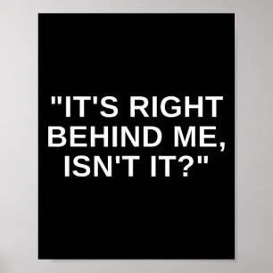 It's Right Behind Me Isnt It Funny Paranormal Ghos Poster