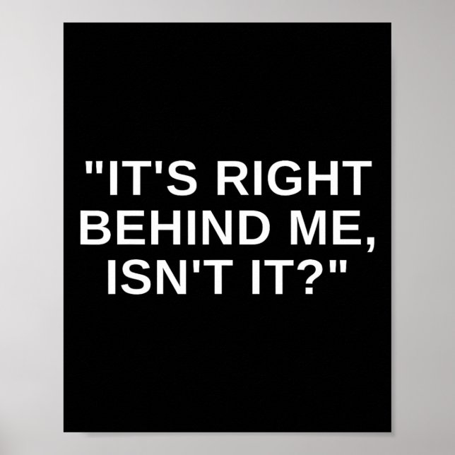 It's Right Behind Me Isnt It Funny Paranormal Ghos Poster (Front)