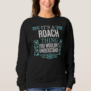 It's Roach Thing You Wouldn't Understand Funny Men Sweatshirt