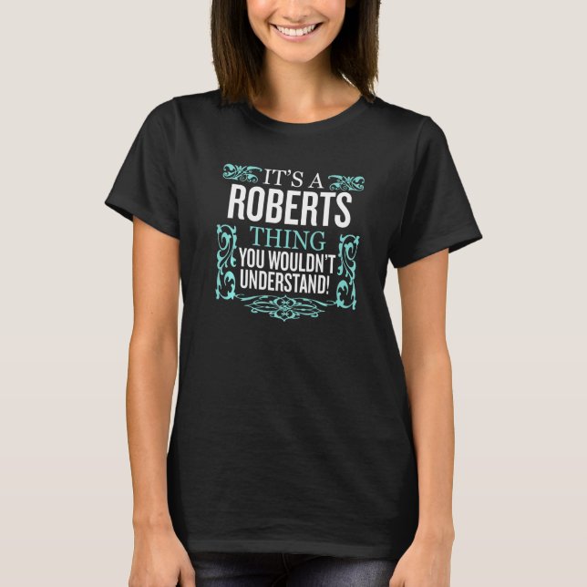 It's Roberts Thing You Wouldn't Understand Funny M T-Shirt (Front)