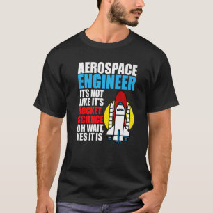 It's Rocket Science Aerospace Engineer Engineering T-Shirt