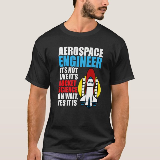 It's Rocket Science Aerospace Engineer Engineering T-Shirt (Front)
