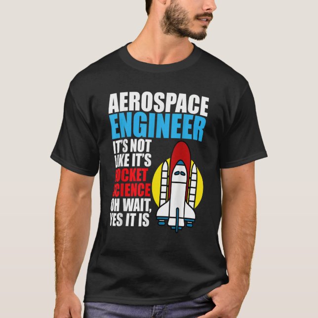 It's Rocket Science Aerospace Engineer Engineering T-Shirt (Front)
