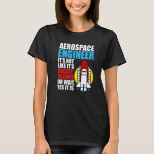 It's Rocket Science Aerospace Engineer Engineering T-Shirt