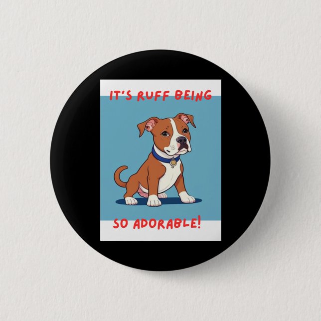 Its Ruff  6 Cm Round Badge (Front)