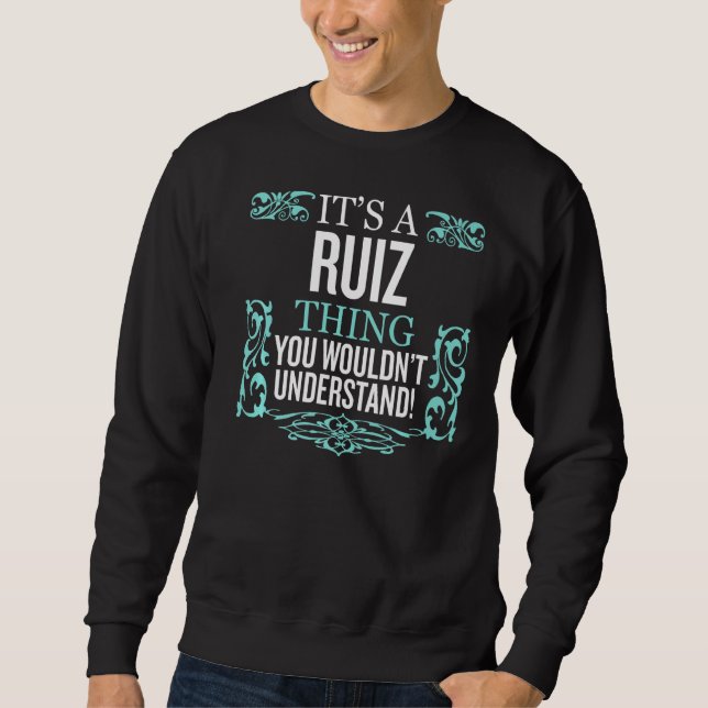 It's Ruiz Thing You Wouldn't Understand Funny Men  Sweatshirt (Front)