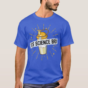 It's science bro, gym, work out funny  T-Shirt