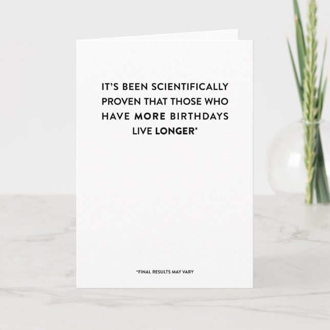 It's Science: More Birthdays, Live Longer {Funny} Card (Front)