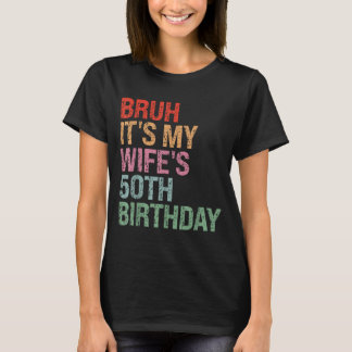 It's Shirt Bruh Wife's 50th Birthday Queen