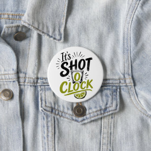 It's "Shot O'clock" typography fun shot glass. 7.5 Cm Round Badge