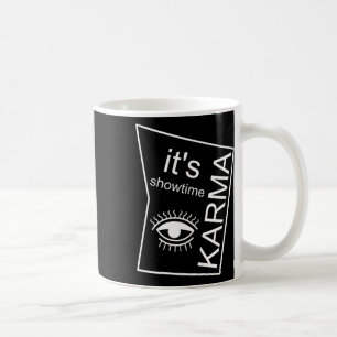 It's Showtime Karma  Coffee Mug