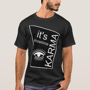It's Showtime Karma T-Shirt