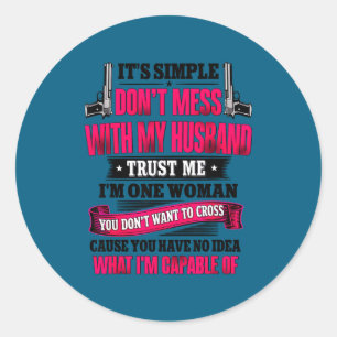 It's simple don't mess my husband trust me i'm classic round sticker